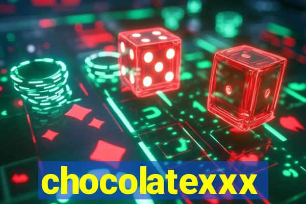 chocolatexxx