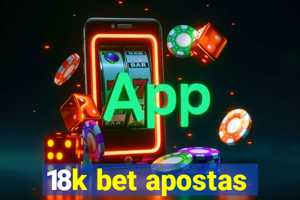 18k bet apostas