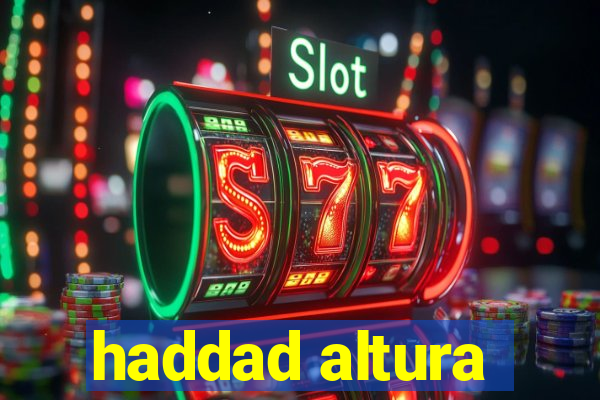 haddad altura