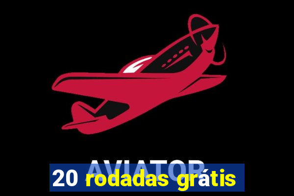 20 rodadas grátis