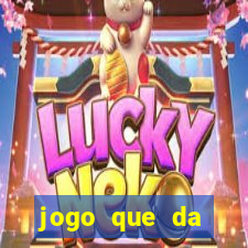 jogo que da dinheiro de verdade