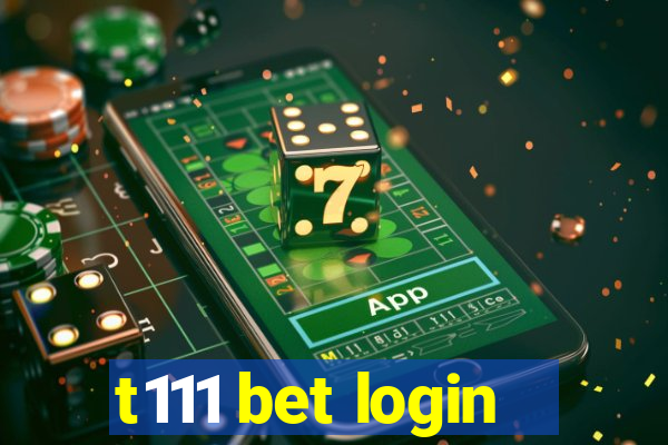 t111 bet login