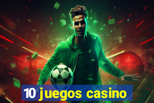 10 juegos casino