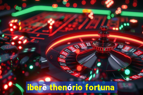 iberê thenório fortuna