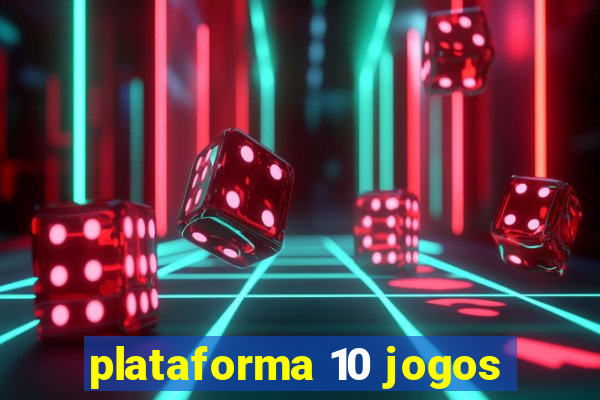 plataforma 10 jogos