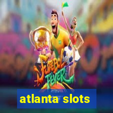 atlanta slots