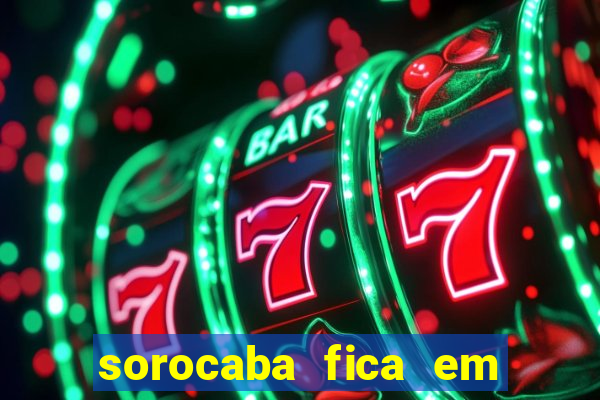 sorocaba fica em qual estado