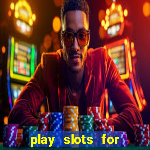 play slots for real money