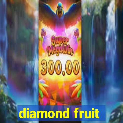 diamond fruit