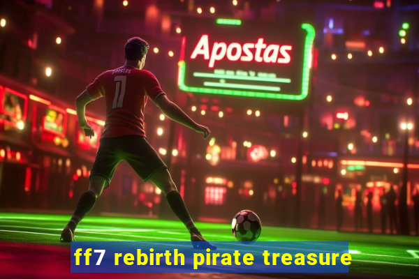 ff7 rebirth pirate treasure