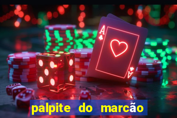 palpite do marcão jogo do bicho