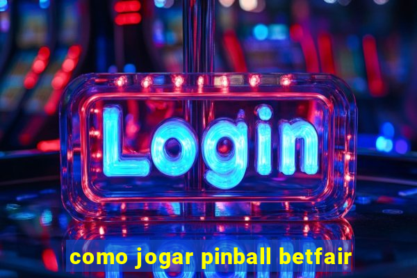 como jogar pinball betfair