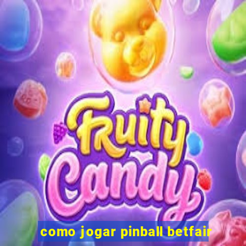 como jogar pinball betfair