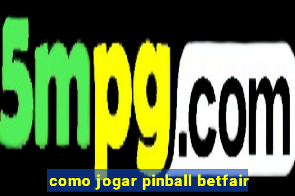 como jogar pinball betfair