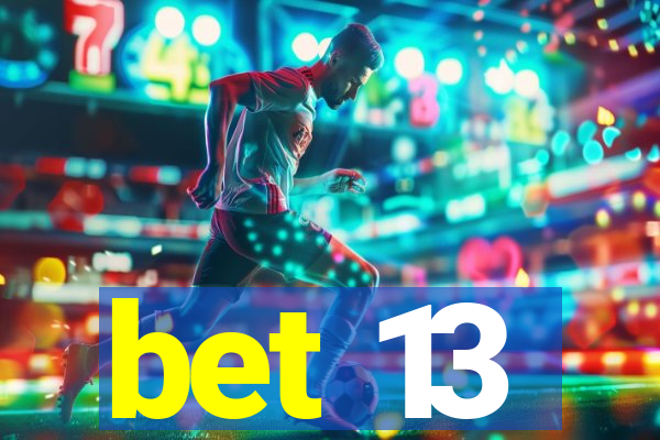 bet 13