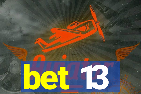 bet 13