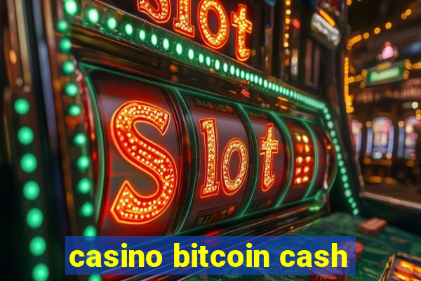 casino bitcoin cash