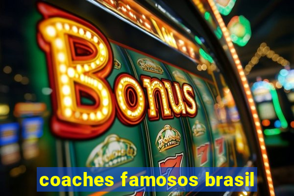 coaches famosos brasil