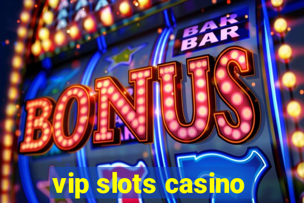 vip slots casino