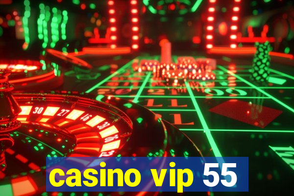 casino vip 55