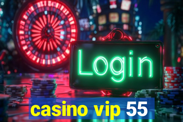 casino vip 55