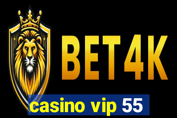 casino vip 55