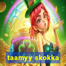 taamyy skokka