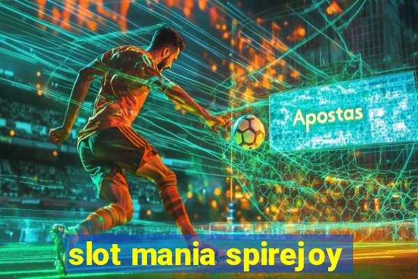 slot mania spirejoy