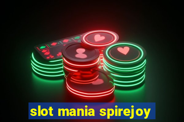 slot mania spirejoy