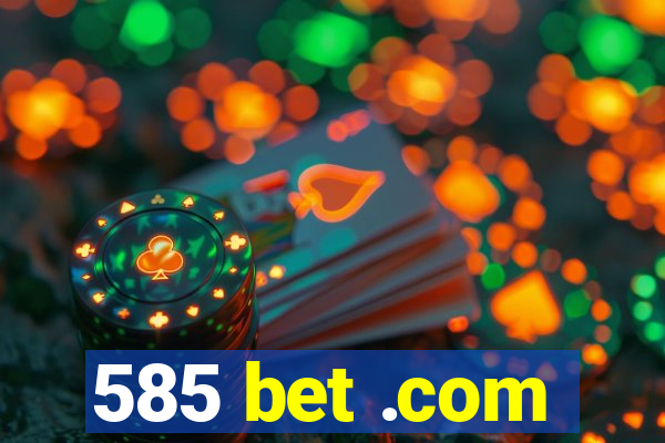 585 bet .com