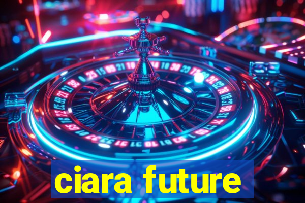 ciara future