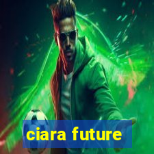 ciara future