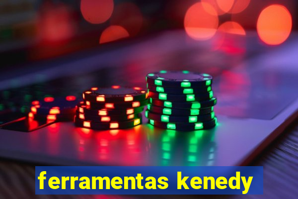 ferramentas kenedy