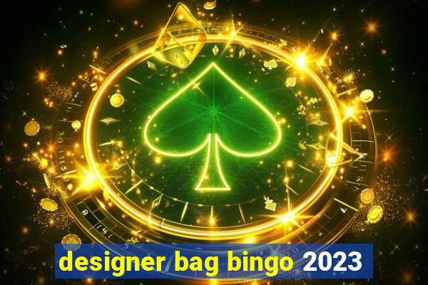 designer bag bingo 2023