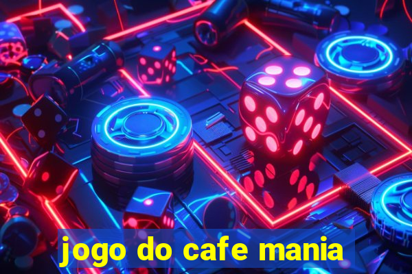 jogo do cafe mania