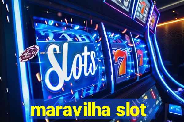 maravilha slot