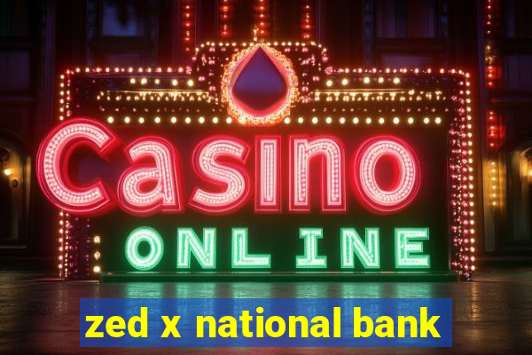 zed x national bank