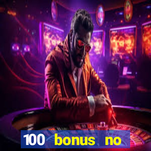 100 bonus no deposit casino