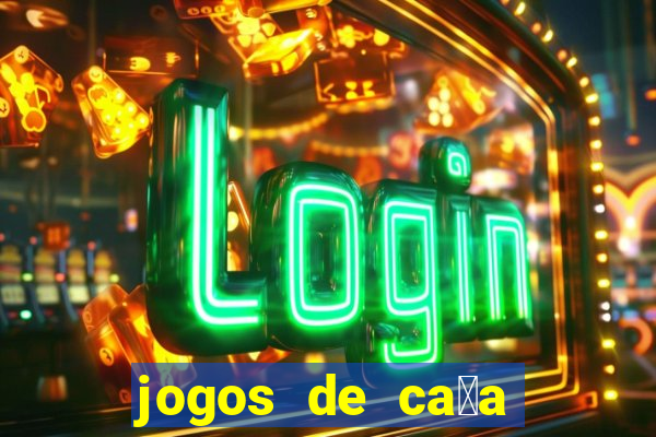 jogos de ca莽a n铆queis que paga dinheiro real