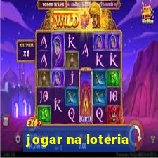 jogar na loteria