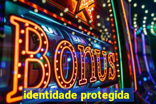 identidade protegida