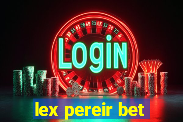 lex pereir bet