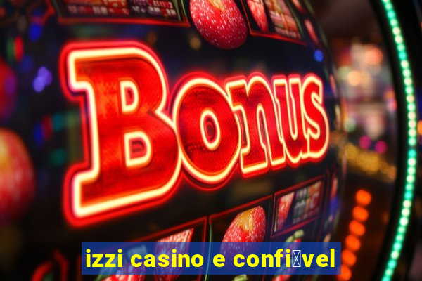 izzi casino e confi谩vel