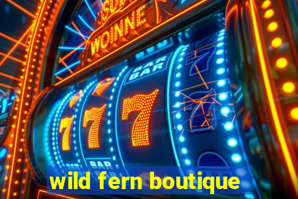 wild fern boutique