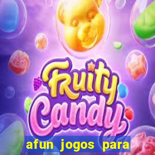 afun jogos para ganhar dinheiro