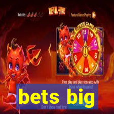 bets big