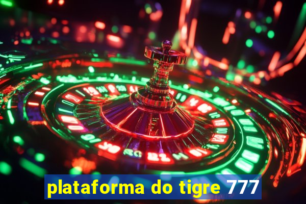 plataforma do tigre 777