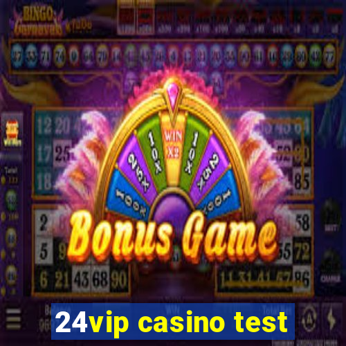 24vip casino test