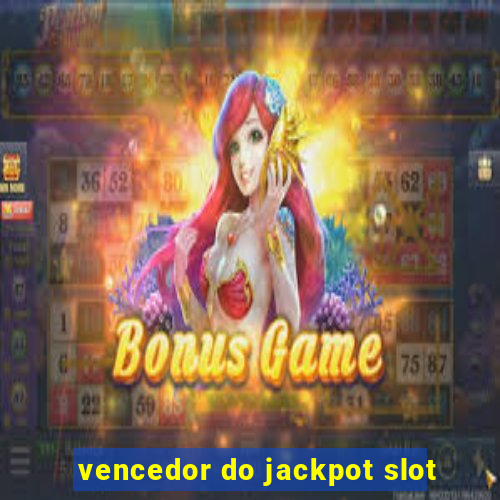 vencedor do jackpot slot