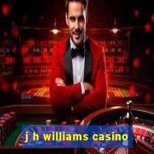 j h williams casino